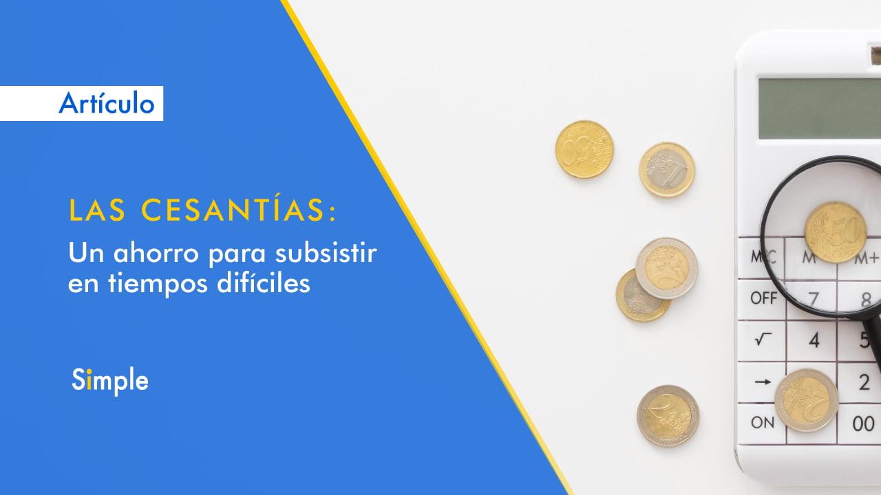 Las cesantías: Un ahorro para subsistir en tiempos difíciles